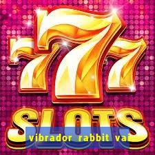 vibrador rabbit vai e vem